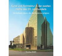 Kunst und Architektur in der zweiten Hälfte des 20. Jahrhunderts: Die kühnen Ideen, die die Moderne prägten