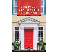 Kunst und Architektur in London: Meisterwerke, Paläste und ihr Echo in der Moderne