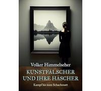 Kunstfälscher und ihre Häscher: Kampf bis zum Schachmatt