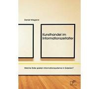 Kunsthandel Im Informationszeitalter: Welche Rolle Spielen Informationssysteme In Galerien?