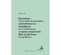 kunstsehen' - Literarische Konstruktion Und Reflexion Von Gemälden In E.T.A. Hoffmanns 'serapions-Brüdern' Mit Blick Auf Die Prosa Georg Heyms