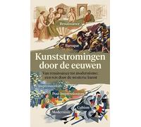 Kunststromingen door de eeuwen: Van renaissance tot modernisme: een reis door de westerse kunst