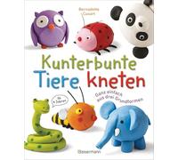 Kunterbunte Tiere kneten. Ganz einfach aus drei Grundformen. Ab 4 Jahren: 40 Knetfiguren herstellen: aus Knete, Fimo