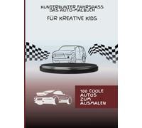 "Kunterbunter Fahrspaß - Das Auto-Malbuch für kreative Kids" Malbuch für Kinder ab 3 Jahren: 100 coole Autos zum Ausmalen