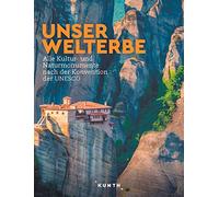 KUNTH Bildband Unser Welterbe: Alle Kultur- und Naturmonumente nach der Konvention der UNESCO