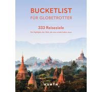 KUNTH Bucketlist für Globetrotter: 333 Reiseziele - Die Highlights der Welt, die man erlebt haben muss