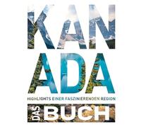 KUNTH Kanada. Das Buch: Highlights eines faszinierenden Landes