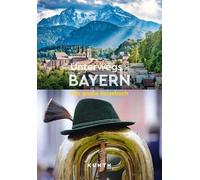 KUNTH Unterwegs in Bayern: Das große Reisebuch