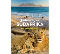 KUNTH Unterwegs in Südafrika: Das große Reisebuch