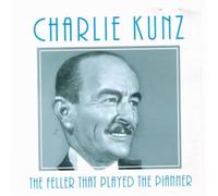 Kunz, Charlie – Feller That Played the..