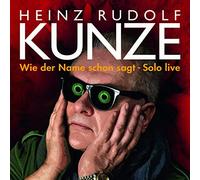 HEINZ RUDOLF KUNZE - WIE DER NAME SCHON SAGT-SOLO LIVE 2 CD NEUF