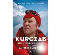 Kurczab, l'épée, le shpej et les secrets. La vie extraordinaire de Janusz Kurczab