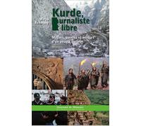 Kurde, journaliste et libre Mythes, guerres et amours d'un peuple meurtri - Mémoires - Wirya Rehmany - L'harmattan - broché - Etude