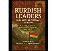Kurdish Leaders from Ancient Kingdoms to Today:: A Teen's Guide to Resistance, Politics, and Hope