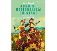 Kurdish Nationalism On Stage: Performance, Politics And Resistance In Iraq
