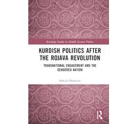 Kurdish Politics After the Rojava Revolution: Transnational Engagement and the Gendered Nation
