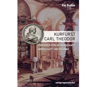 Kurfürst Carl Theodor, Förderer von Wissenschaft, Wirtschaft und Technik
