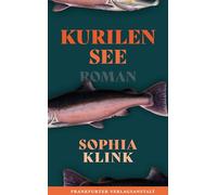 Kurilensee: Zwischen Wissenschaft und Wildnis: Das literarische Debüt, das die Grenzen zwischen Forschung und Poesie verschwimmen lässt.