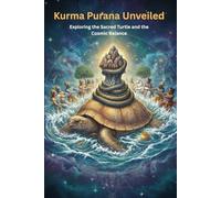Kurma Purana Unveiled: Exploring the Sacred Turtle and the Cosmic Balance