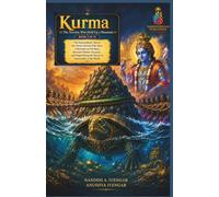 Kurma: The Tortoise Who Held Up a Mountain: The Extraordinary Tale of the Divine Tortoise Who Bore a Mountain on His Back, Revealed Hidden Treasures, and Helped Bring the Nectar of Immortality