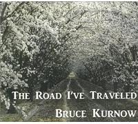 Bruce Kurnow - The Road I've Traveled [Compact Discs]