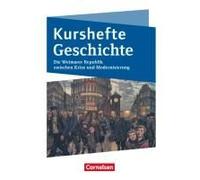 Kurshefte Geschichte. Die Weimarer Republik Zwischen Krise Und Modernisierung. Schülerbuch - Niedersachsen