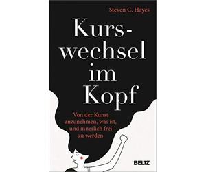 Kurswechsel im Kopf: Von der Kunst anzunehmen, was ist, und innerlich frei zu werden