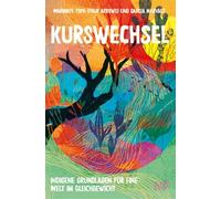 Kurswechsel: Indigene Grundlagen für eine Welt im Gleichgewicht