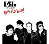 Kurt Baker Combo Let's Go Wild (Vinyl) 12" Album