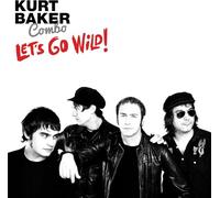 Kurt Baker Combo – Let's Go Wild! – Vinyle 12" Album