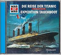 Tessloff - Was ist Was Hörspiel-CD: Die Reise der Titanic / Expedition Tauchboot - CD audio