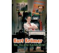 Kurt Kroemer – Na,du Alte Kackbratze