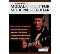 Kurt Rosenwinkel: Modal Harmony for Modern Jazz Guitar: A Creative Guide to Soloing With Modes & Chords to Create Cutting Edge Jazz Guitar Language