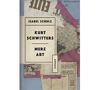Kurt Schwitters: Merz Art