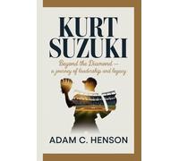KURT SUZUKI: Beyond the Diamond - A Journey of Leadership and Legacy