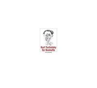 Kurt Tucholsky Für Boshafte