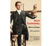 Kurt Tucholsky. Monographie: Neu bebilderte Auflage
