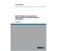 Kurt Tucholsky und das Autodaf‚ - Untersuchung zweier Briefe an Walter Hasenclever Altschaffel, Stefan (Auteur)