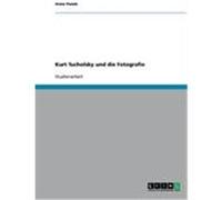 Kurt Tucholsky und die Fotografie Panek, Anna (Auteur)