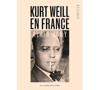 Kurt Weill En France - Chronique D'une Désillusion