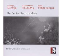 Kurtag – Un brin de bruyère. Gaggero. – Stradivarius