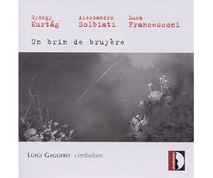 Kurtag : Un brin de bruyère. Gaggero.