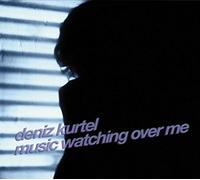 Kurtel, Deniz - Music Watching Over Me [Import]