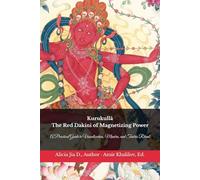 Kurukullā: The Red Dakini of Magnetizing Power: A Practical Guide to Visualization, Mantra, and Tantric Ritual