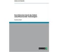 Kurz-Exkursion durch das Gebiet zukunftsweisender Technologien von Haeseler, Jessica (Auteur)