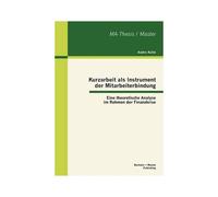 Kurzarbeit Als Instrument Der Mitarbeiterbindung: Eine Theoretische Analyse Im Rahmen Der Finanzkrise