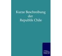 Kurze Beschreibung Der Republik Chile