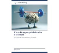 Kurze Bewegungseinheiten im Unterricht: Eine empirische Studie zu Wirkung und Nutzen
