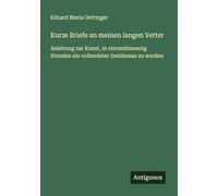 Kurze Briefe an meinen langen Vetter: Anleitung zur Kunst, in vierundzwanzig Stunden ein vollendeter Gentleman zu werden