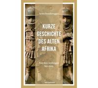 Kurze Geschichte des Alten Afrikas: Von den Anfängen bis 1600